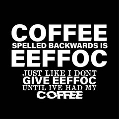 Coffee Spelled Sarcastic Humor Graphic Tee Gift For Men Novelty Funny T Shirt