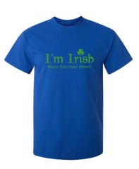 Being Irish Is My Super Power Sarcastic Humor Super Soft Ring Spun Funny T Shirt