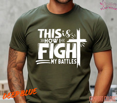 Unisex This Is How I Fight T-Shirt, Men T shirt,Women T shirt Gift Christian Top