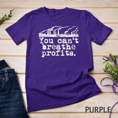Climate Change Environment T-Shirt – Can’t Breathe Profits Unisex T-shirt