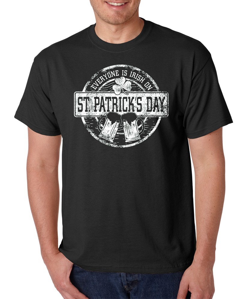 EVERYONE IS IRISH ON ST PATRICK’S DAY celtic Saint clover drinking party T-Shirt