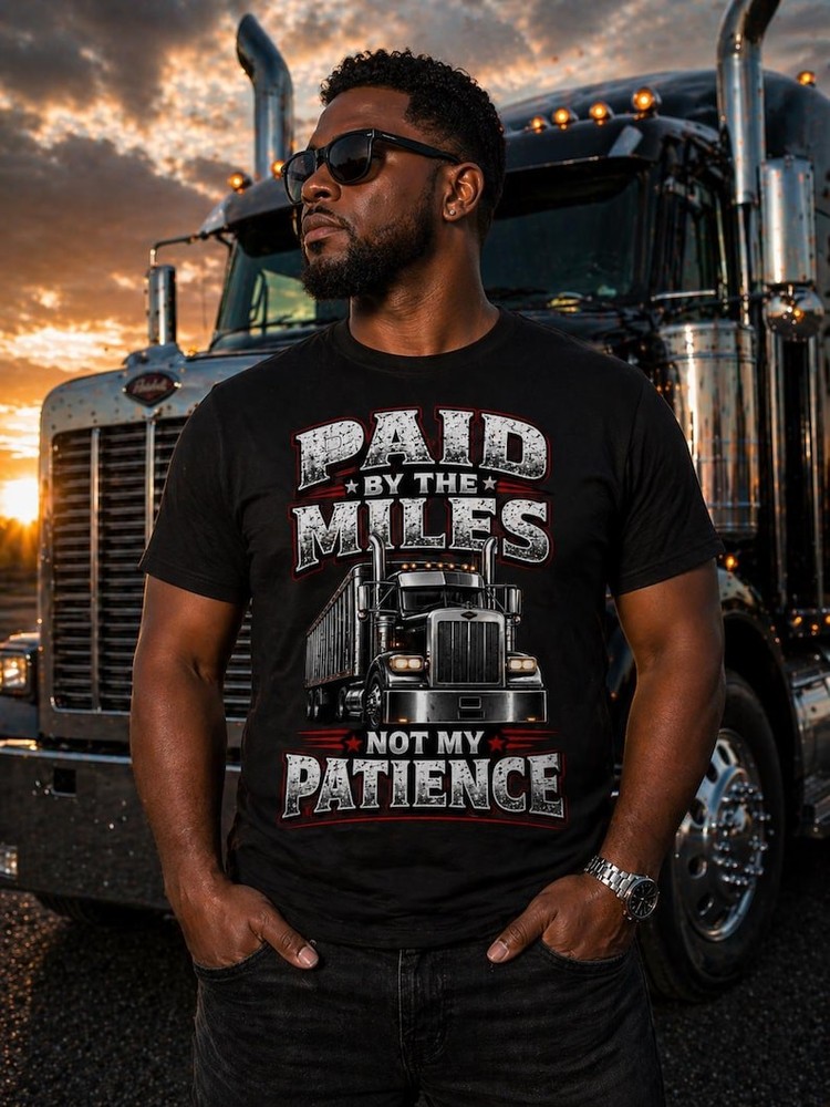 Trucker T-Shirt, Paid by Miles Not Patience, Diesel Semi Truck Graphic Tee