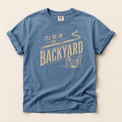 Backyard Cigar Whiskey T Shirt, Funny Mens BBQ I’ll Be in the Backyard T-Shirt