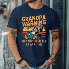 Gidan Tee Grandpa Warning May Nap Suddenly At Any Time Funny Gift