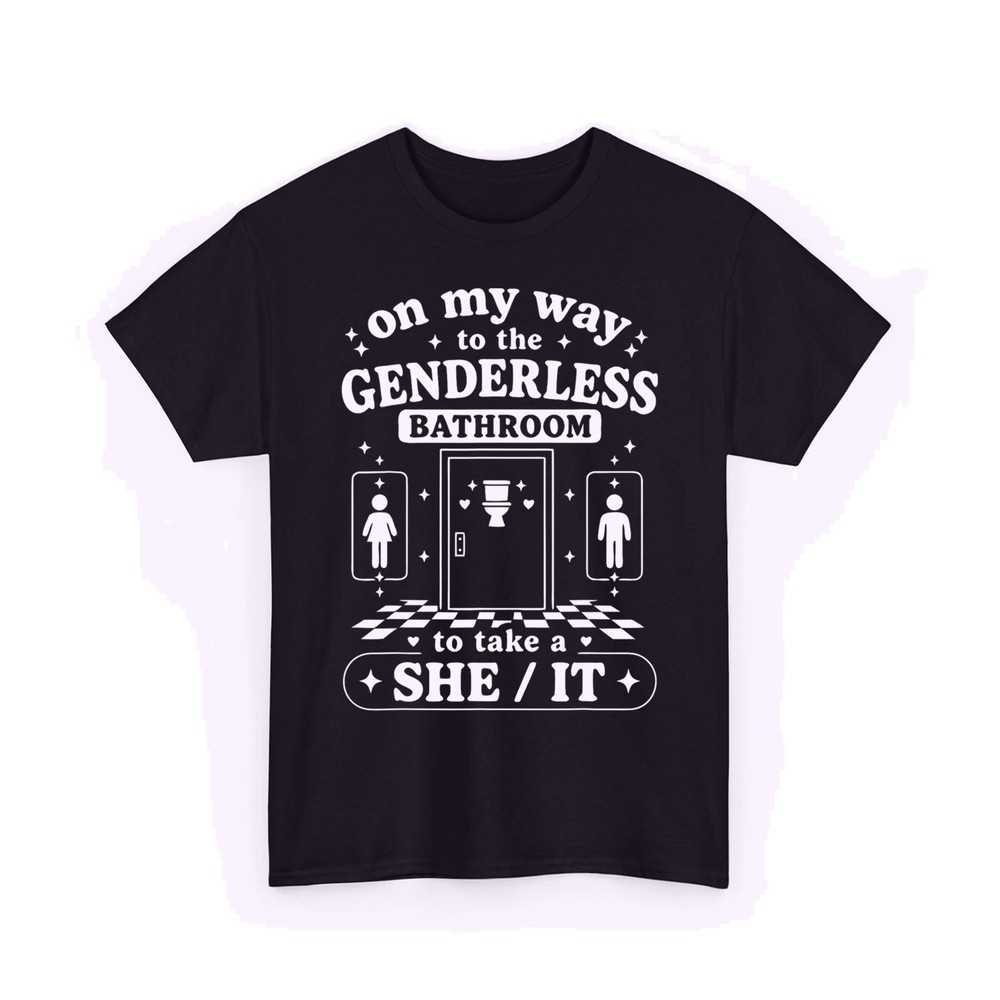 Funny On My Way to The Genderless Bathroom to Take A She It Unisex T-Shirt