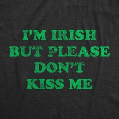 Mens I’m Irish But Please Don’t Kiss Me T Shirt Funny St Patricks Day Party