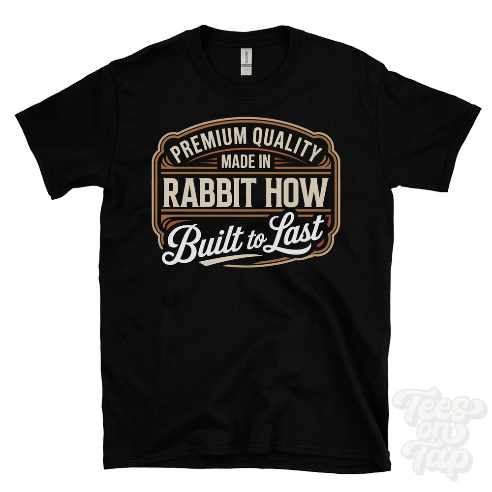 MADE IN RABBIT HOW PREMIUM QUALITY BUILT TO LAST T-SHIRT seascale england