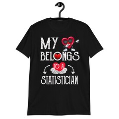 My Heart Belongs To Statistician Valentines Day T-Shirt Couples Gift T-Shirt