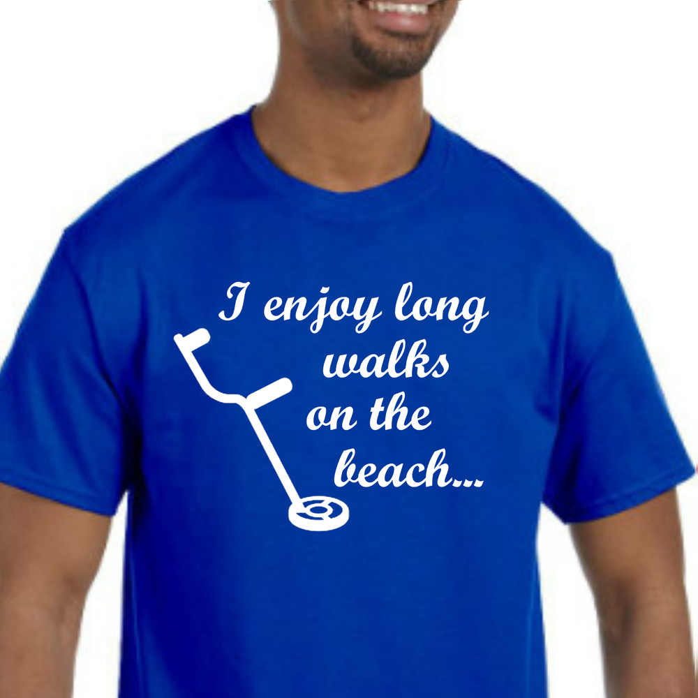 Metal Detecting I Enjoy Long Walks On The Beach T-Shirt *Pick your color & size*