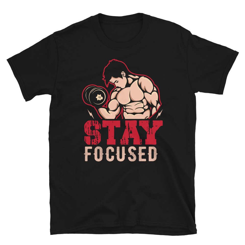 Stay Focused Bodybuilding Gym Fitness Muscle T-Shirt