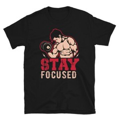 Stay Focused Bodybuilding Gym Fitness Muscle T-Shirt