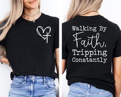 Walking by Faith Tripping Constantly Jesus Christian Quote 2 Sided T-Shirt