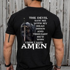 The Devil Saw Me with My Head Down and Thought He’d Won (On Back) T-Shirt