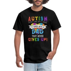 Autism Awareness Month Autism Dad Quote Men’s T-Shirt