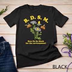 2025/BDSM Bees Do So Much For The Environment T-Shirt Unisex T-shirt