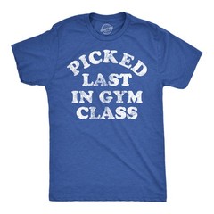 Mens Funny T Shirts Picked Last In Gym Class Sarcastic Fitness Tee for Men