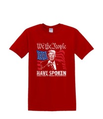 T-Shirt S to 2XL 3XL – TRUMP We the People Have Spoken-Political Humor Fun Adult