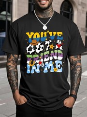 You’ve Got A Friend In Me with Colorful Icons And Fun Design 100% Cotton Short