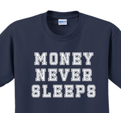 Money never sleeps T-Shirt Short Sleeve Graphic Tee Unisex apparel Text Designs