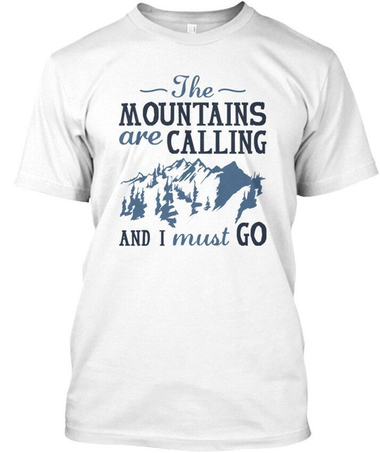 The Mountains Are Calling And I Must Go – T-Shirt Made in the USA Size S to 5XL