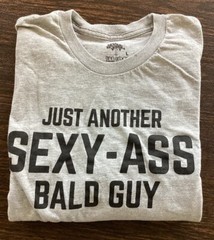 T-Shirt “Just Another Sexy-A*** Bald Guy” Large Cotton/Poly Gray Heater New