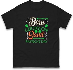 Born Lucky on St. Patrick’s Day T-Shirt – Perfect St. Patrick’s Day Gift,