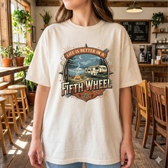 Life is Better in a Fifth Wheel Shirt, Cozy RV Camping Tee Unisex T-Shirt