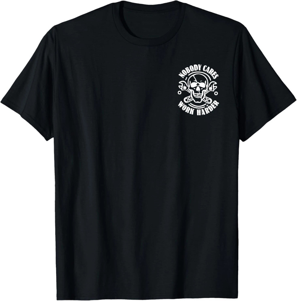 (2 SIDES) Nobody Cares No One Owes You Sht Work Harder Funny T-Shirt