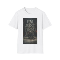 I’M JUST TIRED T-Shirt | The Weight of the Words