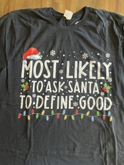 Christmas Most Likey To Ask Santa To Define Good Graphic T Shirt Size L