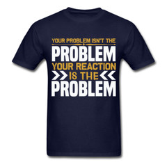 Your Reaction is the Problem Inspirational Quote Tshirt motivational T-Shirt