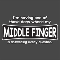 I’m Having One Of Those Days Sarcastic Humor Graphic Novelty Funny T Shirt
