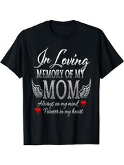 Artistic Adult T Shirt In Loving Memory of My Mom Always on My Mind, Forever i