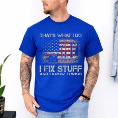 I Fix Stuff And I Know Things American Flag T Shirts Tees for Men and Women