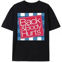 Funny ‘Back And Body Hurts’ T-Shirt
