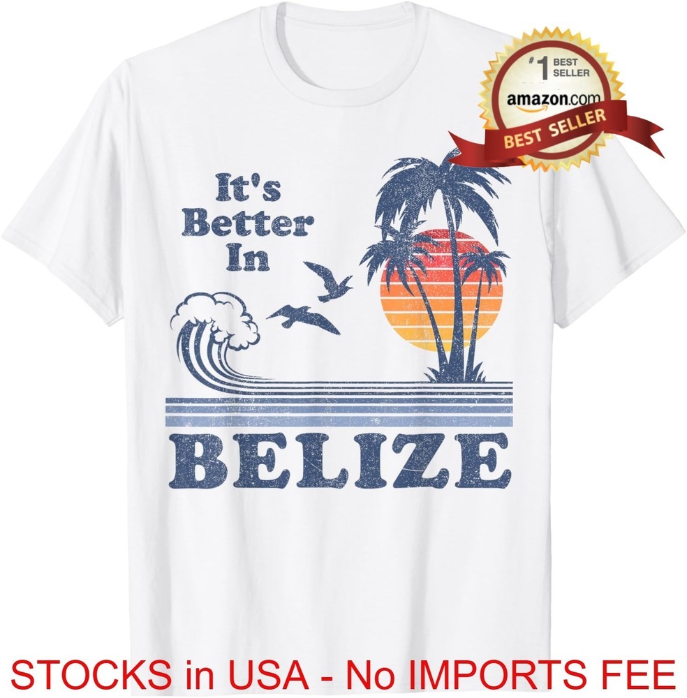 It’s Better In Belize T-Shirt Beach Vacation Vintage 70s 80s Retro Souvenir