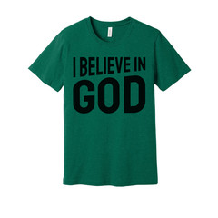 I Believe In God Unisex Graphic T Shirt For Christians And Faith Enthusiasts Sof