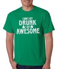 I DON’T GET DRUNK St Patrick’s Day celtic Saint IRISH drinking party T-Shirt