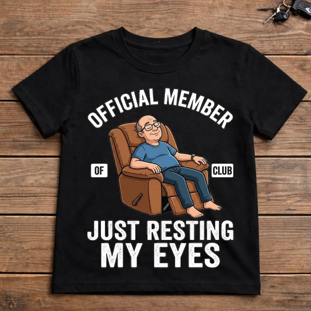 Member of Club Just Resting My Eyes Father’s Day T-Shirt, Funny Dad Gift T-Shirt