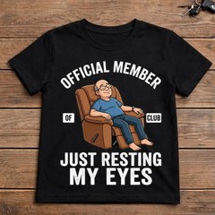 Member of Club Just Resting My Eyes Father’s Day T-Shirt, Funny Dad Gift T-Shirt