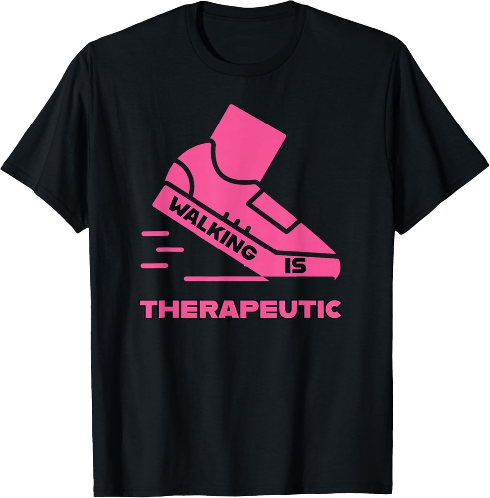 Walking is Therapeutic- Pink T-Shirt