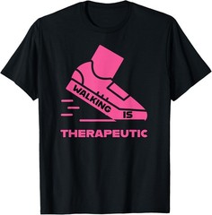 Walking is Therapeutic- Pink T-Shirt