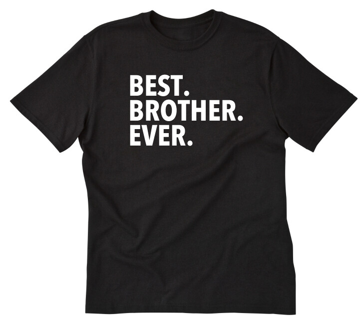 Best Brother Ever T-shirt Funny Family Relative Sibling Brothers Tee Shirt