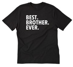 Best Brother Ever T-shirt Funny Family Relative Sibling Brothers Tee Shirt