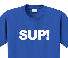 Sup T-Shirt Short Sleeve Graphic Tee Unisex apparel Text logo design.