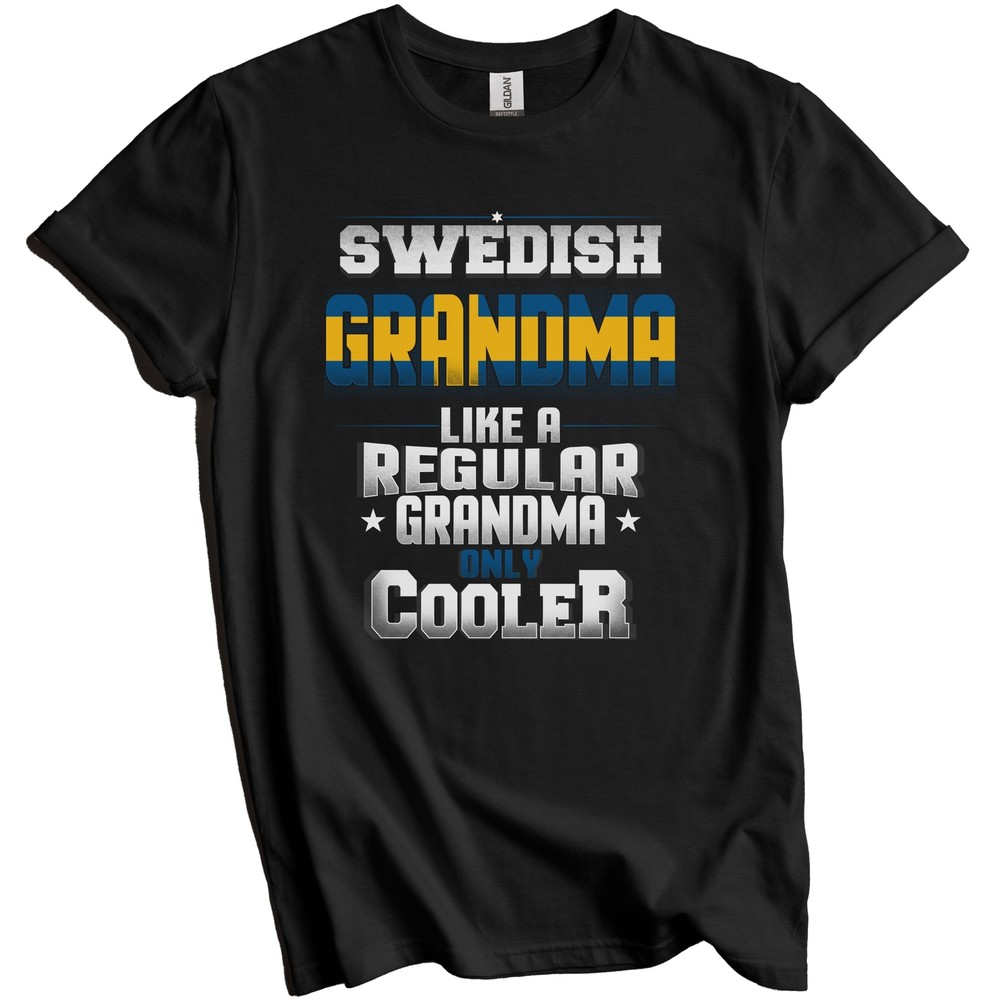 Swedish Grandma Regular Grandma Only Cooler Shirt Funny Sweden Grandparent Gift