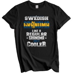 Swedish Grandma Regular Grandma Only Cooler Shirt Funny Sweden Grandparent Gift