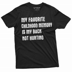 Men’s Funny Favorite Childhood memory T-shirt Birthday Shirt Back pain tee