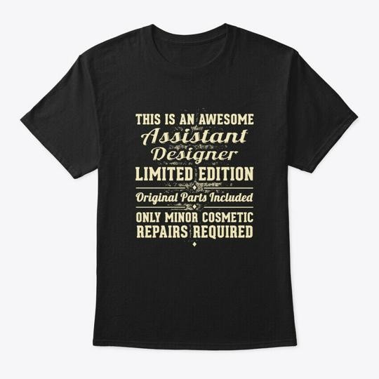 Assistant Designer Funny Gift T-Shirt Made in the USA Size S to 5XL