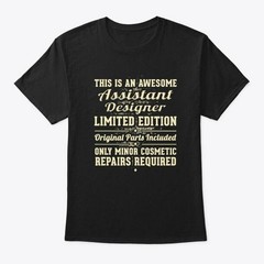 Assistant Designer Funny Gift T-Shirt Made in the USA Size S to 5XL